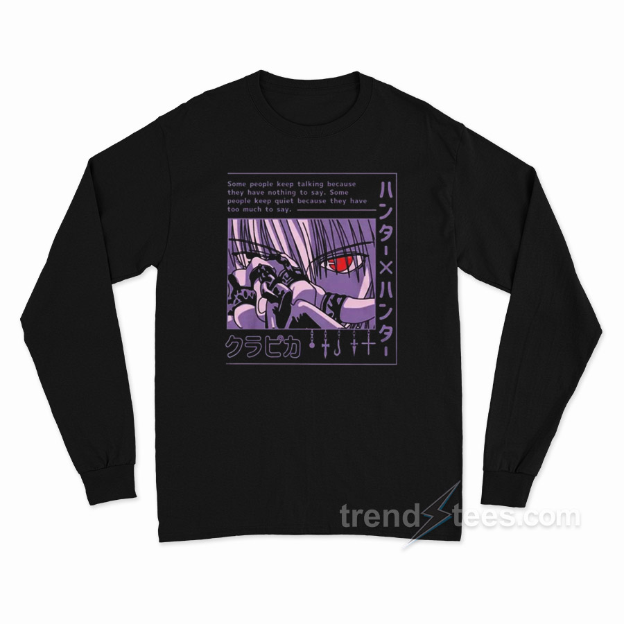 Hunter X Hunter Kurzarm Some People Keep Talking Because Have Nothing To Say Long Sleeve Shirt