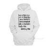 I Am A Monster Hate Me Destroy Me Hoodie
