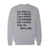 I Am A Monster Hate Me Destroy Me Sweatshirt