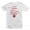 I Got PTSD Penis That Needs Sucking Disorder T-Shirt