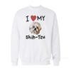I Love My Shih-Tzu Sweatshirt