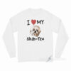 I Love My Shih Tzu Long Sleeve Shirt