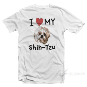 I Love My Shih-Tzu T-Shirt