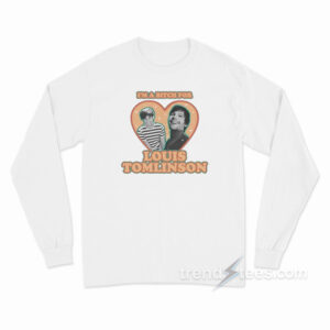 I'm A Bitch For Louis Long Sleeve Shirt