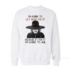 I'm Going To Let God Fix It Because If I Fix I'm Going To Jail Sweatshirt