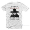 I'm Going To Let God Fix It Because If I Fix I'm Going To Jail T-Shirt