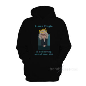 Laura Tingle Is Not Having Any Of Your Shit Hoodie