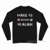 Make 45 Becomes 46 Again Long Sleeve Shirt