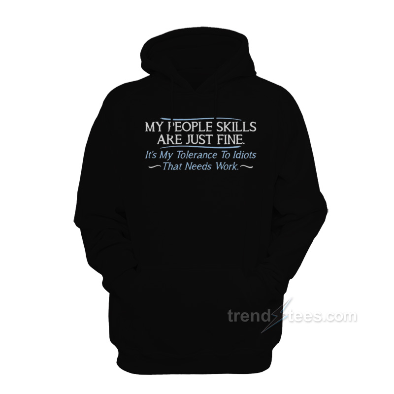 My People Skills Are Just Fine Hoodie