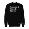 Nacos Fries Tacos Sweatshirt