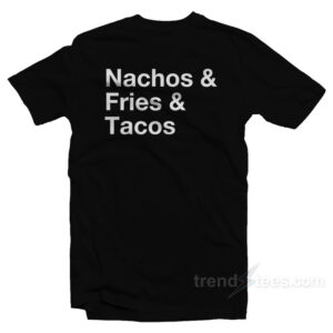 Nacos Fries Tacos T-Shirt