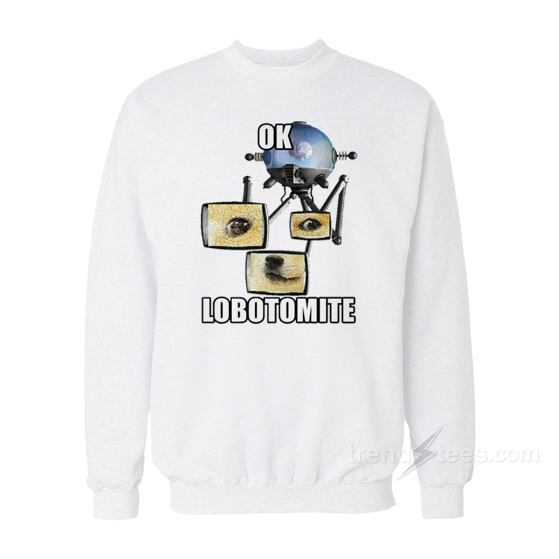 Ok Lobotomite Sweatshirt