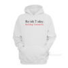 Relish Today Ketchup Tomorrow Hoodie