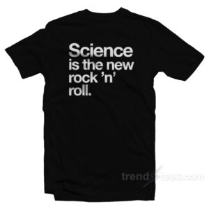 Science Is The New Rock And Roll T-Shirt