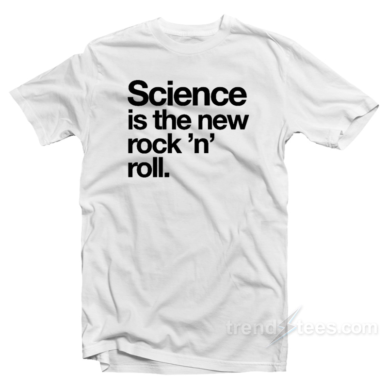 Science Is The New Rock And Roll T-Shirt