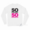 So Straight So Supportive Long Sleeve Shirt