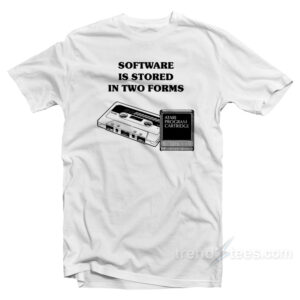Software Is Stored In Two Forms T-Shirt