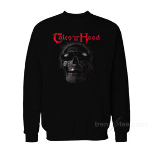 Tales From The Hood Sweatshirt