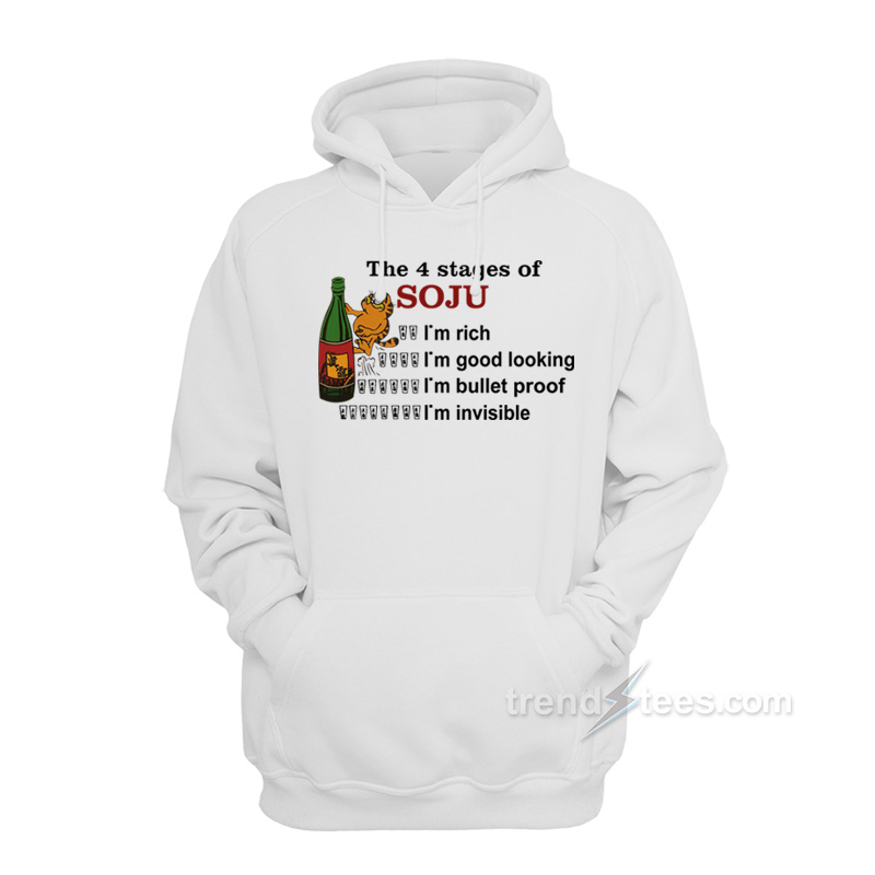 The 4 Stages Of Soju Hoodie