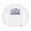 Think While It's Still Legal Long Sleeve Shirt