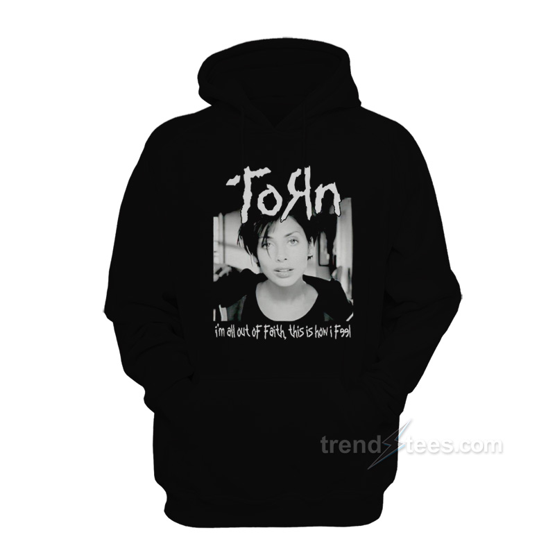 Torn Natalie Imbruglia I'm All Out of Faith Hoodie