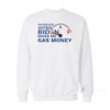 Whoever Voted Biden Owes Me Gas Money Sweatshirt