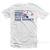 Whoever Voted Biden Owes Me Gas Money T-Shirt