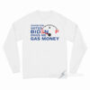Whoever Voted Biden Owes Me Gas Money Long Sleeve Shirt