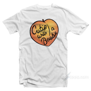 Cutie With A Bootie T-Shirt