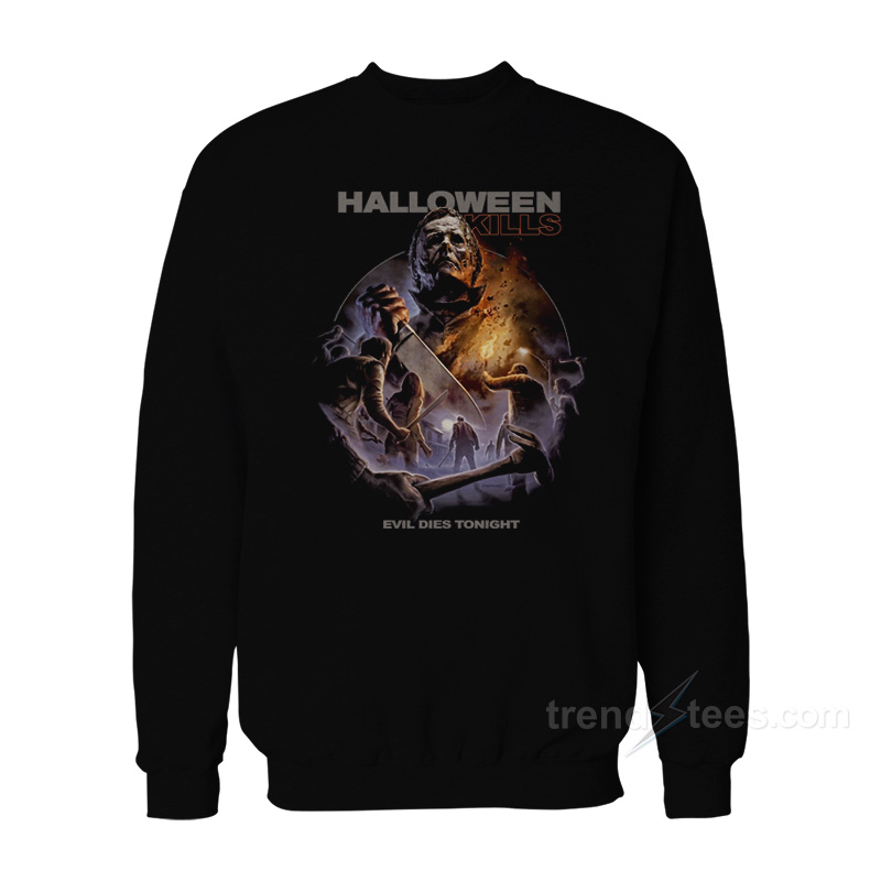 Halloween Kills Evil Dies Tonight Sweatshirt
