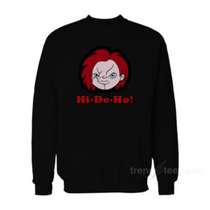 Hi-De-Ho! Chucky Sweatshirt