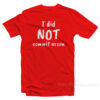 I Did Not Commit Arson T-Shirt