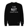 I Did Not Commit Arson Sweatshirt