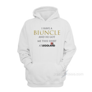 I Have A Biuncle And He Got Me This Shirt At Legoland Hoodie