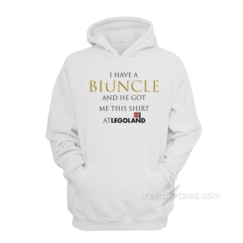 I Have A Biuncle And He Got Me This Shirt At Legoland Hoodie