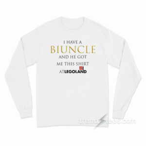 I Have A Biuncle And He Got Me This Shirt At Legoland Long Sleeve Shirt