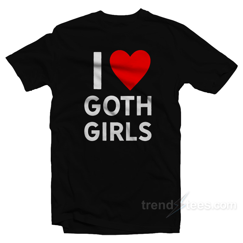Love Goth Girls T-Shirt