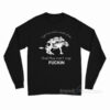 I Have Two Wolves Inside Me And They Won't Stop Fucking Long Sleeve Shirt