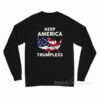 Keep America Trumpless Flag Long Sleeve Shirt