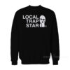 Local Trap Star Sweatshirt