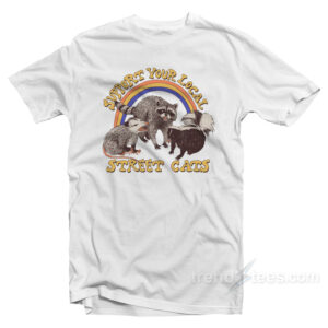 Support Your Local Street Cats T-Shirt