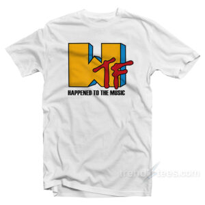 WTF Happened To The Music T-Shirt