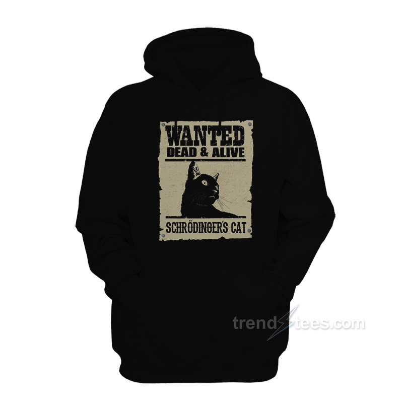 Wanted Dead or Alive: Schrödinger's Cat Hoodie