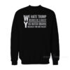 We Hate Trump Because He Is Racist You Hate Obama Because You Are Racist Sweatshirt