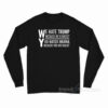 We Hate Trump Because He Is Racist You Hate Obama Because You Are Racist Long Sleeve Shirt