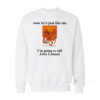 Wow He Just Like Me The Catcher In The Rye I'm Going To Kill John Lennon Sweatshirt