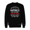 You Can Not Buy Happiness But You Can Convict Trump Sweatshirt
