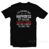 You Can Not Buy Happiness But You Can Convict Trump T-Shirt