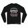 You Can Not Buy Happiness But You Can Convict Trump Long Sleeve Shirt