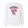 I'd Love A Mean Tweet And $1.79 Gas Right Now Sweatshirt